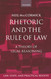 Rhetoric and The Rule of Law: A Theory of Legal Reasoning