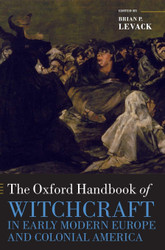 The Oxford Handbook of Witchcraft in Early Modern Europe and Colonial