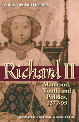 Richard II: Manhood Youth and Politics 1377-99