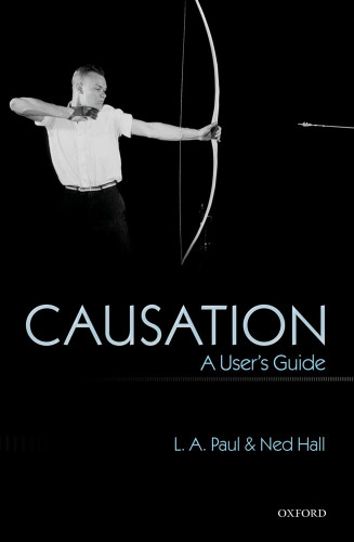 Causation: A User's Guide Causation: A User's Guide