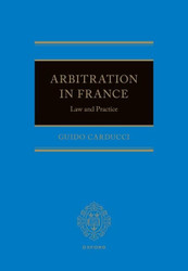 Arbitration in France: Law and Practice