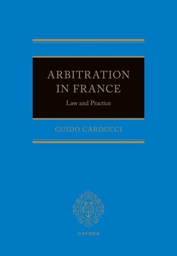 Arbitration in France: Law and Practice