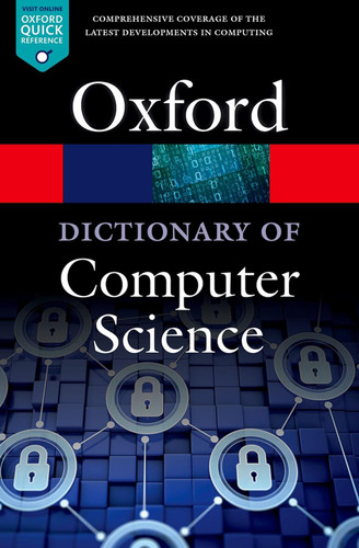 A Dictionary of Computer Science (Oxford Quick Reference)