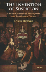 The Invention of Suspicion: Law and Mimesis in Shakespeare and