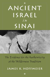 Ancient Israel in Sinai: The Evidence for the Authenticity of the