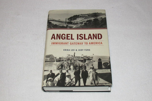 Angel Island: Immigrant Gateway to America