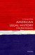 American Legal History: A Very Short Introduction American Legal History: A Very Short Introduction