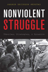 Nonviolent Struggle: Theories Strategies and Dynamics