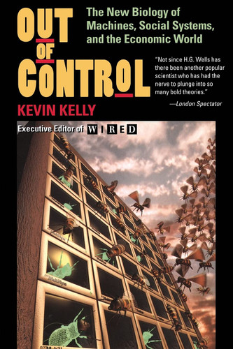 Out of Control: The New Biology of Machines Social Systems & the