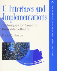 C Interfaces and Implementations: Techniques for Creating Reusable