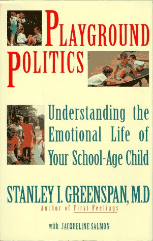 Playground Politics: Understanding The Emotional Life Of Your