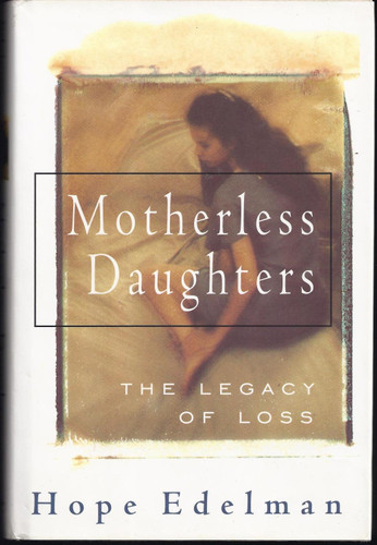 Motherless Daughters: The Legacy Of Loss