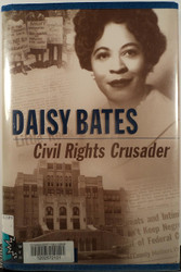 Daisy Bates: Civil Rights Crusader