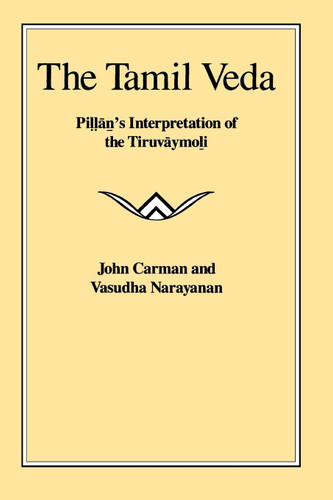 The Tamil Veda: Pillan's Interpretation of the Tiruvaymoli