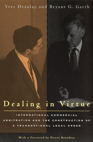 Dealing in Virtue: International Commercial Arbitration and the