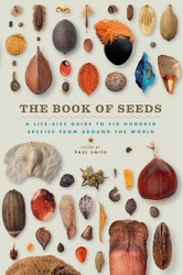 The Book of Seeds: A Life-Size Guide to Six Hundred Species from
