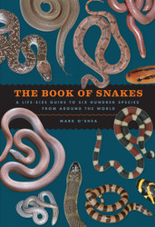 The Book of Snakes: A Life-Size Guide to Six Hundred Species from