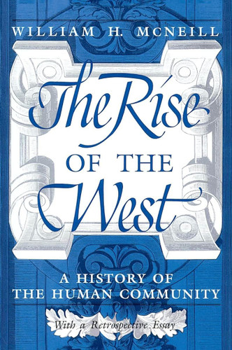 The Rise of the West: A History of the Human Community; with a