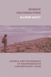 Intimate Disconnections: Divorce and the Romance of Independence in