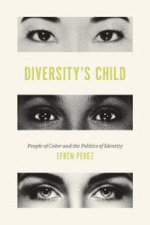 Diversity's Child: People of Color and the Politics of Identity