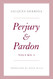 Perjury and Pardon Volume I