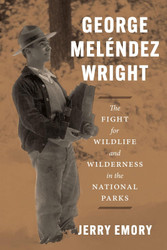 George Melendez Wright: The Fight for Wildlife and Wilderness in the