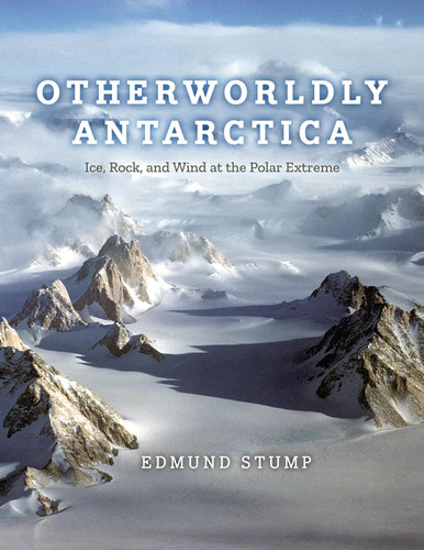 Otherworldly Antarctica: Ice Rock and Wind at the Polar Extreme