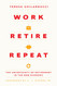 Work Retire Repeat