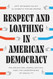 Respect and Loathing in American Democracy