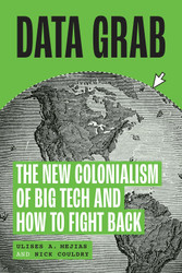Data Grab: The New Colonialism of Big Tech and How to Fight Back
