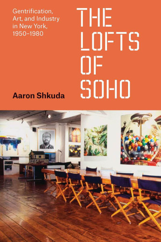 The Lofts of SoHo: Gentrification Art and Industry in New York