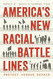 America's New Racial Battle Lines: Protect versus Repair