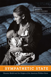 The Sympathetic State: Disaster Relief and the Origins of the