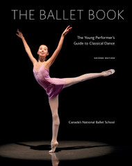 The Ballet Book: The Young Performer's Guide to Classical Dance