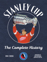 Stanley Cup: The Complete History (Hockey Hall of Fame)