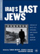 Iraq's Last Jews: Stories of Daily Life Upheaval and Escape from