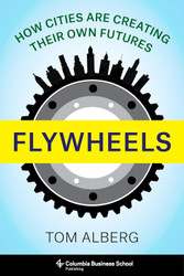 Flywheels: How Cities Are Creating Their Own Futures