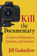 Kill the Documentary