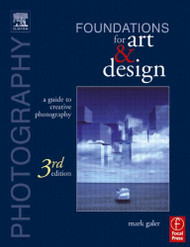 Photography Foundations for Art and Design: A Practical Guide to