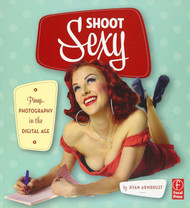 Shoot Sexy: Digital Pinup and Boudoir Photography