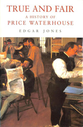 True And Fair: The History Of Price Waterhouse
