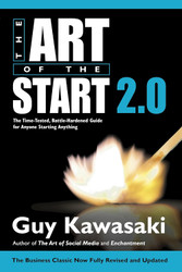 Art of the Start 2.0: The Time-Tested Battle-Hardened Guide for