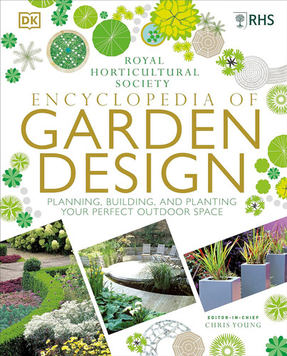 RHS Encyclopedia of Garden Design: Planning Building and Planting