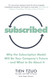 Subscribed: Why the Subscription Model Will Be Your Company's