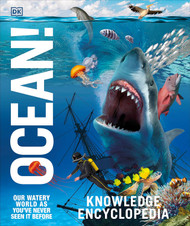 Knowledge Encyclopedia Ocean!: Our Watery World As You've Never Seen