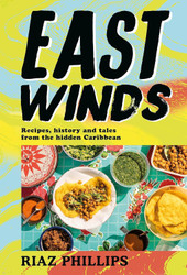 East Winds: Recipes History and Tales from the Hidden Caribbean