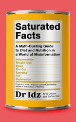 Saturated Facts: A Myth-Busting Guide to Diet and Nutrition in a