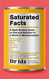 Saturated Facts: A Myth-Busting Guide to Diet and Nutrition in a