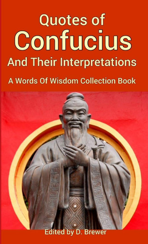 Quotes of Confucius And Their Interpretations A Words Of Wisdom