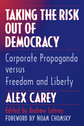 Taking the Risk Out of Democracy: Corporate Propaganda versus Freedom